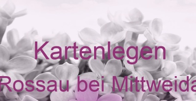 Kartenlegen Rossau bei Mittweida | Top-Experten für Kartenlegen, Wahrsagen, Hellsehen, Zukunftsdeutung.